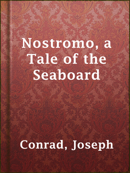 Title details for Nostromo, a Tale of the Seaboard by Joseph Conrad - Available